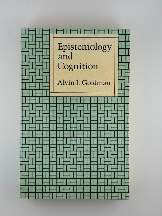 Epistemology and Cognition by Alvin I. Goldman