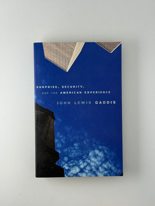 Surprise, Security and the American Experience by John Lewis Gaddis