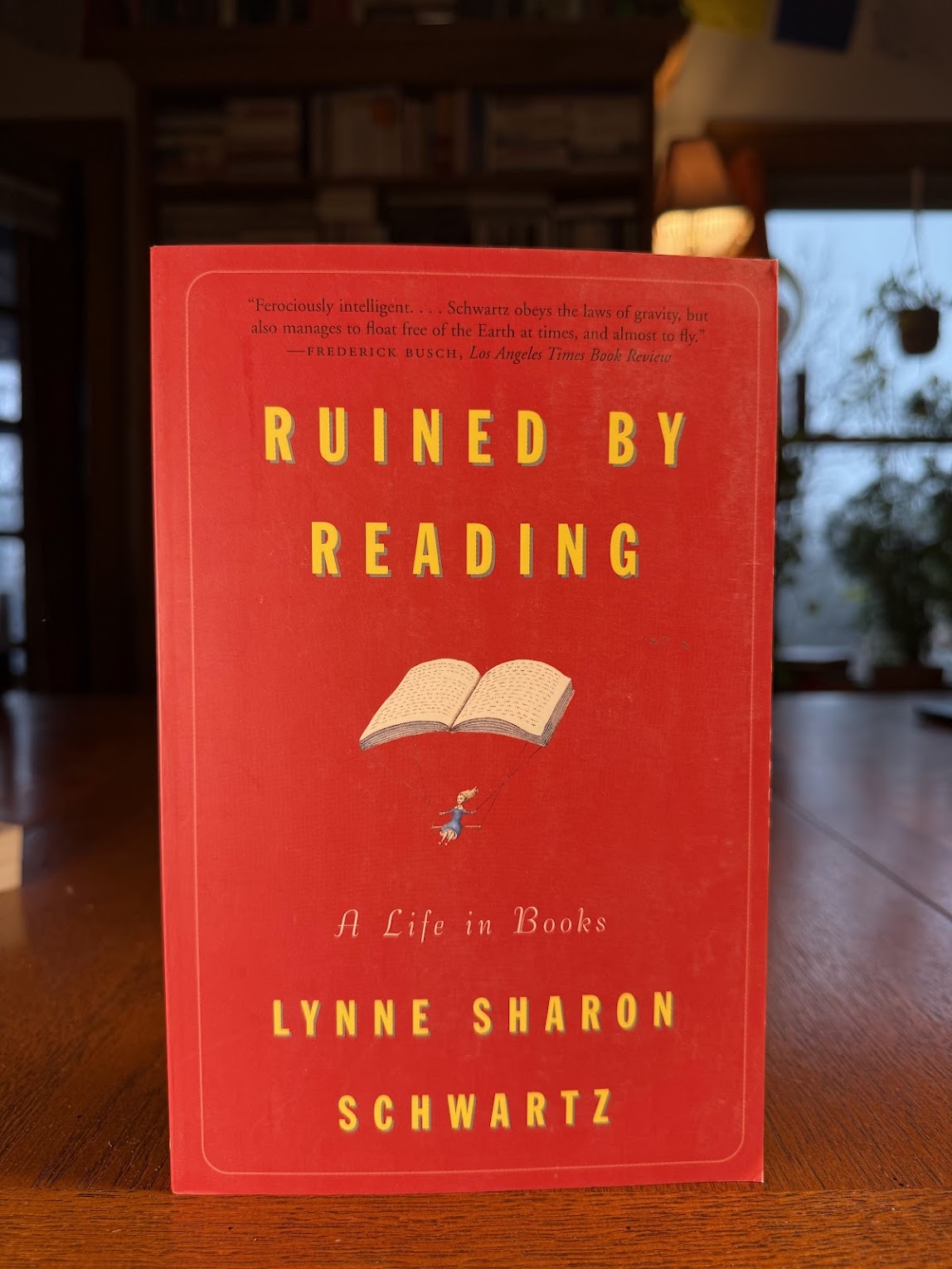 Ruined by Reading by Lynne Sharon Schwartz