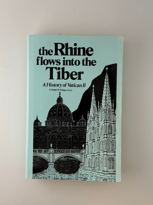 The Rhine Flows into the Tiber - A History of Vatican II