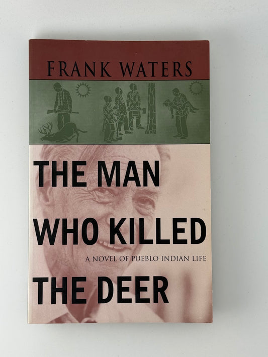 The Man Who Killed The Deer by Frank Waters