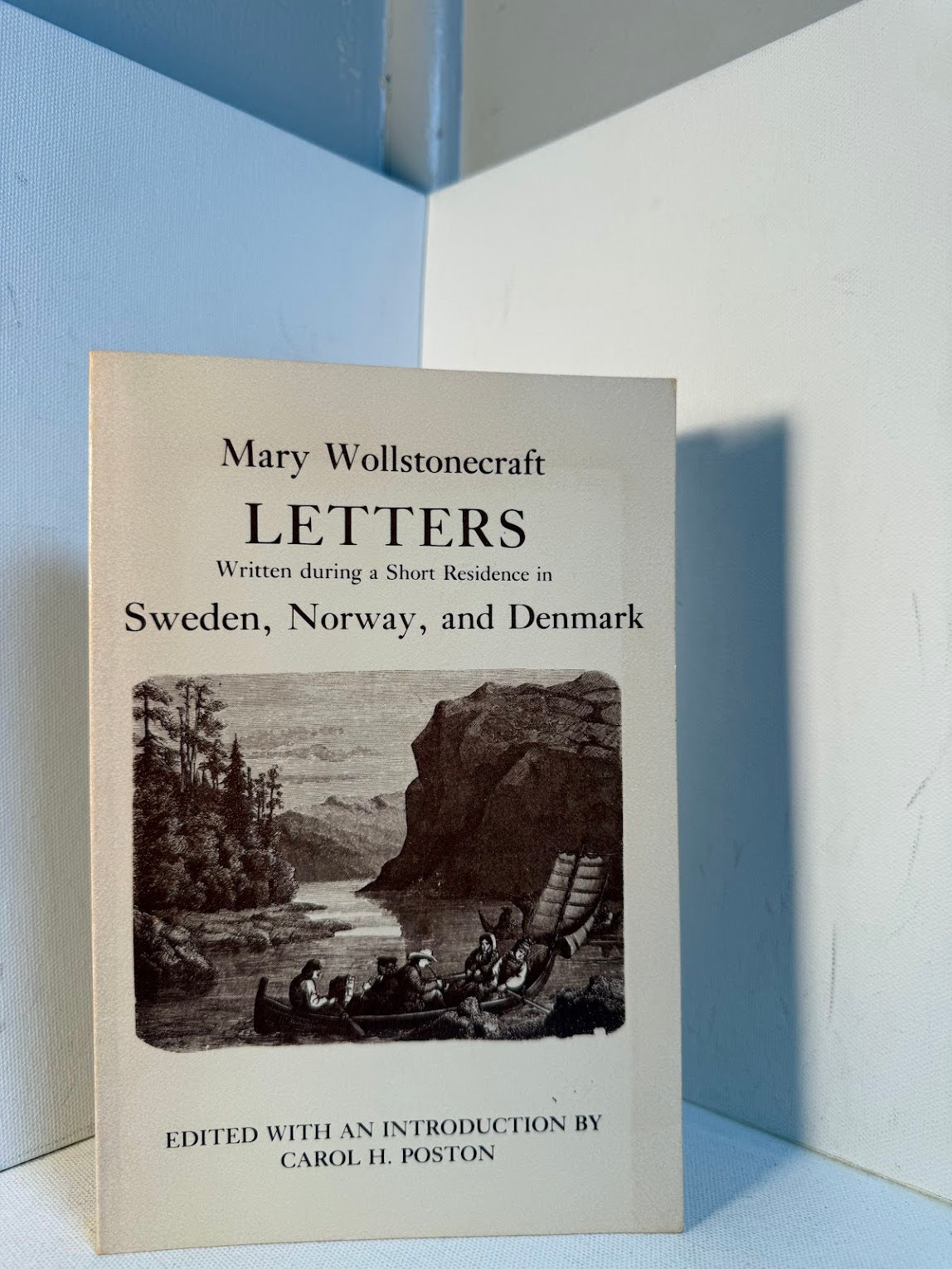 Letters writtedn during a short residence in Sweden, Norway and Denmark by Mary Wollstonecraft