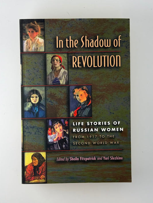 In the Shadow of Revolution - Life Stories of Russian Women