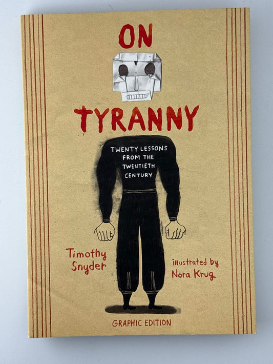 On Tyranny by Timothy Snyder illustrated by Nora Krug