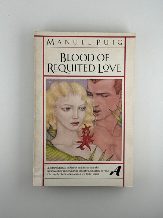 Blood of Requited Love by Manuel Puig