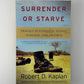 Surrender Or Starve by Robert D. Kaplan
