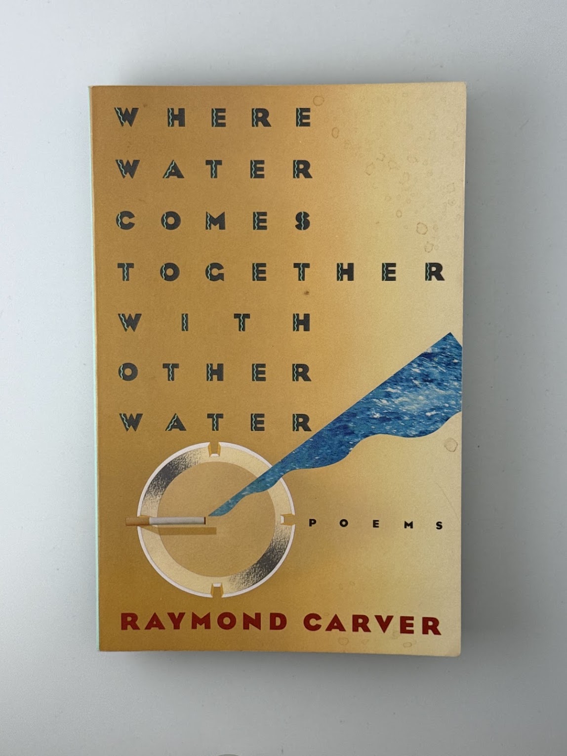 Where Water Comes Together With Other Water by Raymond Carver