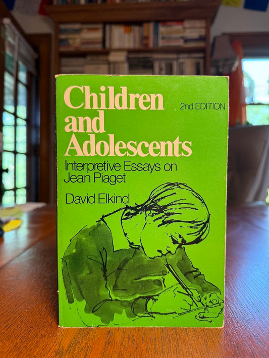 Children and Adolescents - Interpretive Essays on Jean Piaget by David Elkind