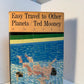 Easy Travel to Other Planets by Ted Mooney