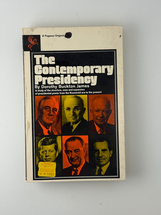 The Contemporary Presidency by Dorothy Buckton James