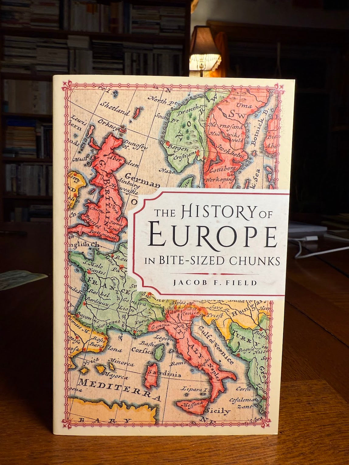The History of Europe in Bite Sized Chunks by Jacob Field