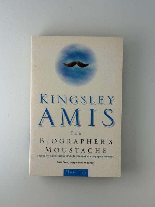 The Biographer's Mustache by Kingsley Amis
