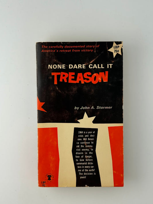 None Dare Call It Treason by John A. Stormer