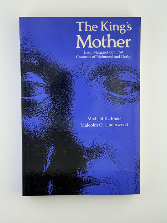 The King's Mother - Lady Margaret Beaufort