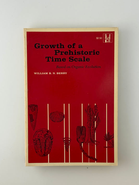 Growth of a Prehistoric Time Scale by William B.N. Berry