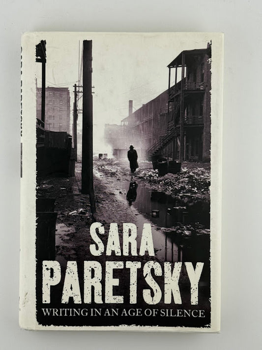 Writing in an Age of Silence by Sara Paretsky