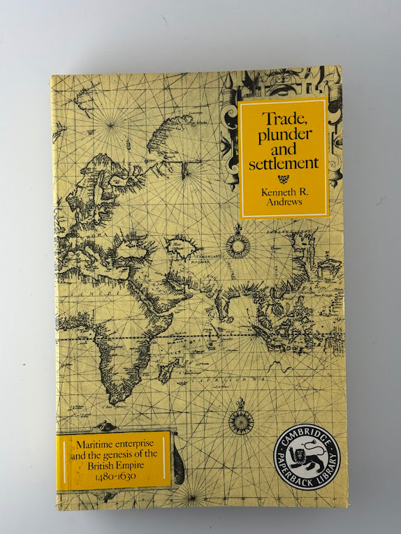 Trade, Plunder and Settlement by Kenneth R. Andrews