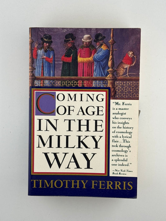 Coming of Age in the Milky Way by Timothy Ferris