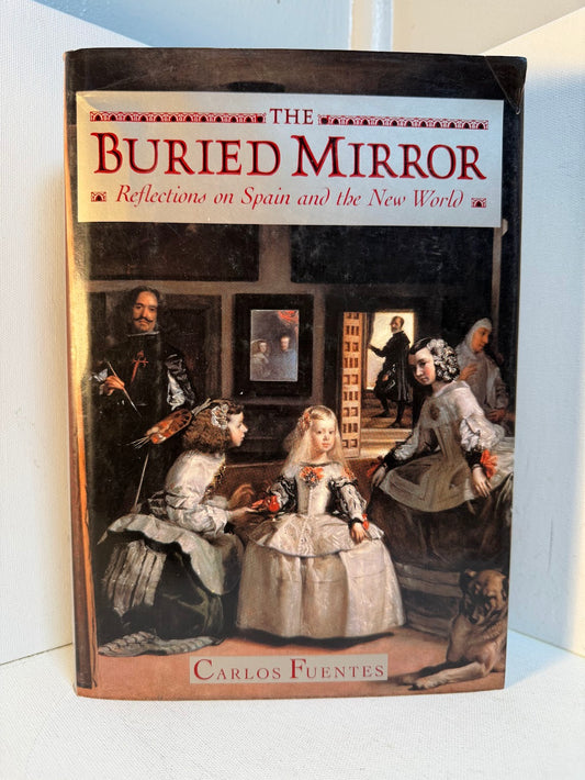 The Buried Mirror - Reflections on Spain and the New World by Carlos Fuentes