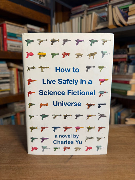 How to Live Safely in a Science Fiction Universe by Charles You