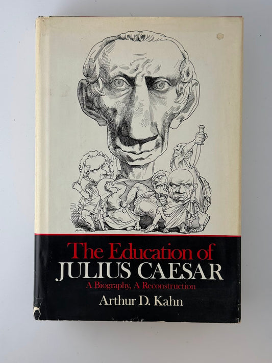 The Education of Julius Caesar by Arthur D. Kahn
