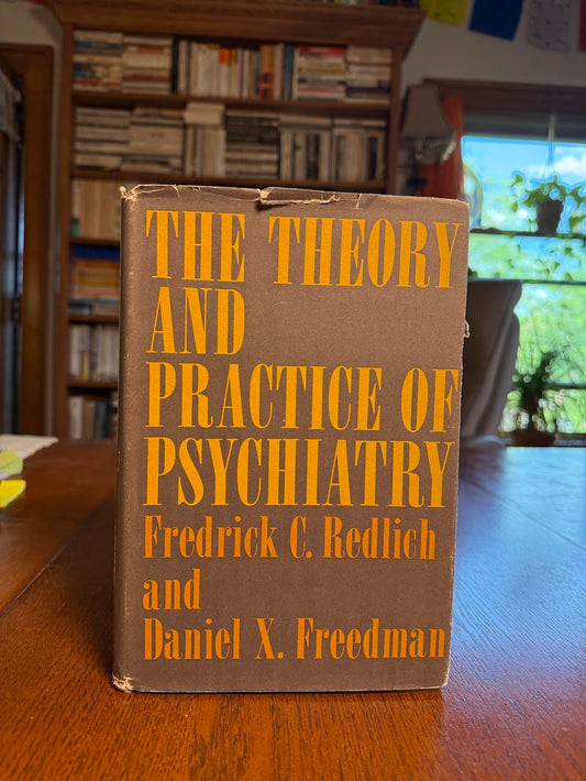 The Theory and Practice of Psychiatry by Fredrick C. Redlich and Daniel X. Freedman