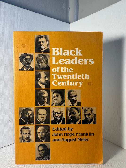 Black Leaders of the Twentieth Century edited by John Hope Franklin and August Meier