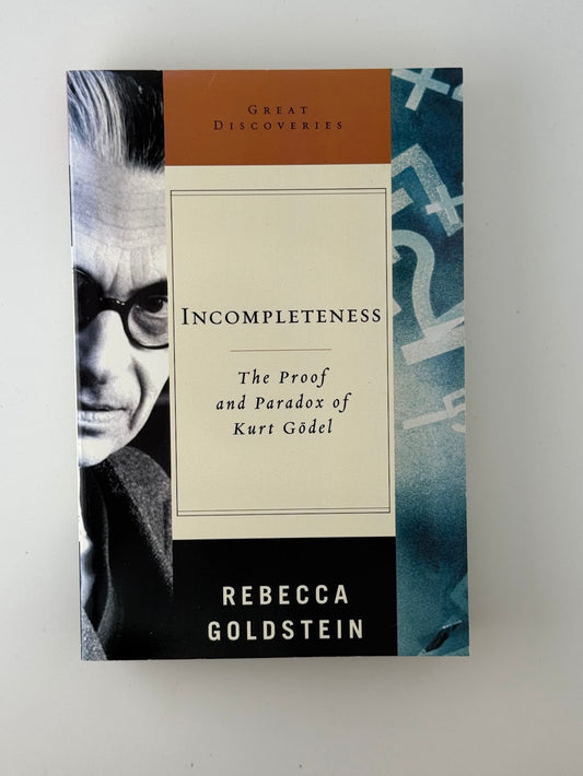Incompleteness - The Proof and Paradox of Kurt Godel by Rebecca Goldstein