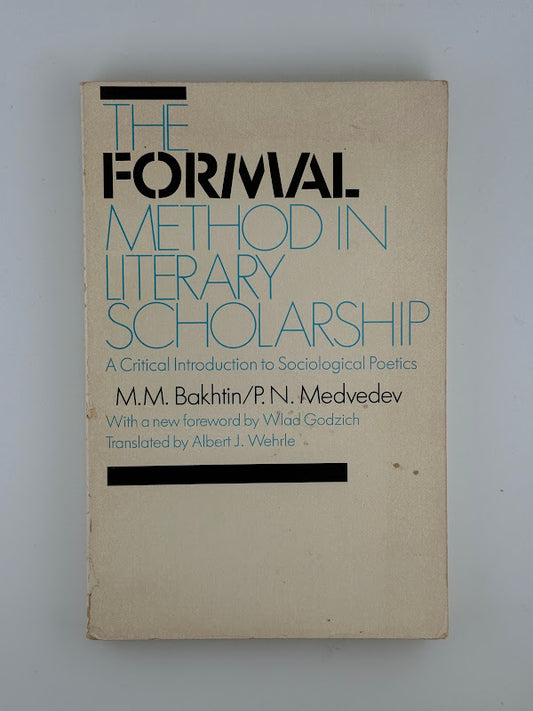 The Formal Method in Literary Scholarship by M.M. Bakhtin/P.N. Medvedev