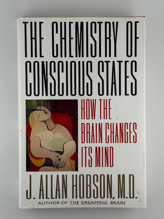 The Chemistry of Conscious States by J. Allan Hobson