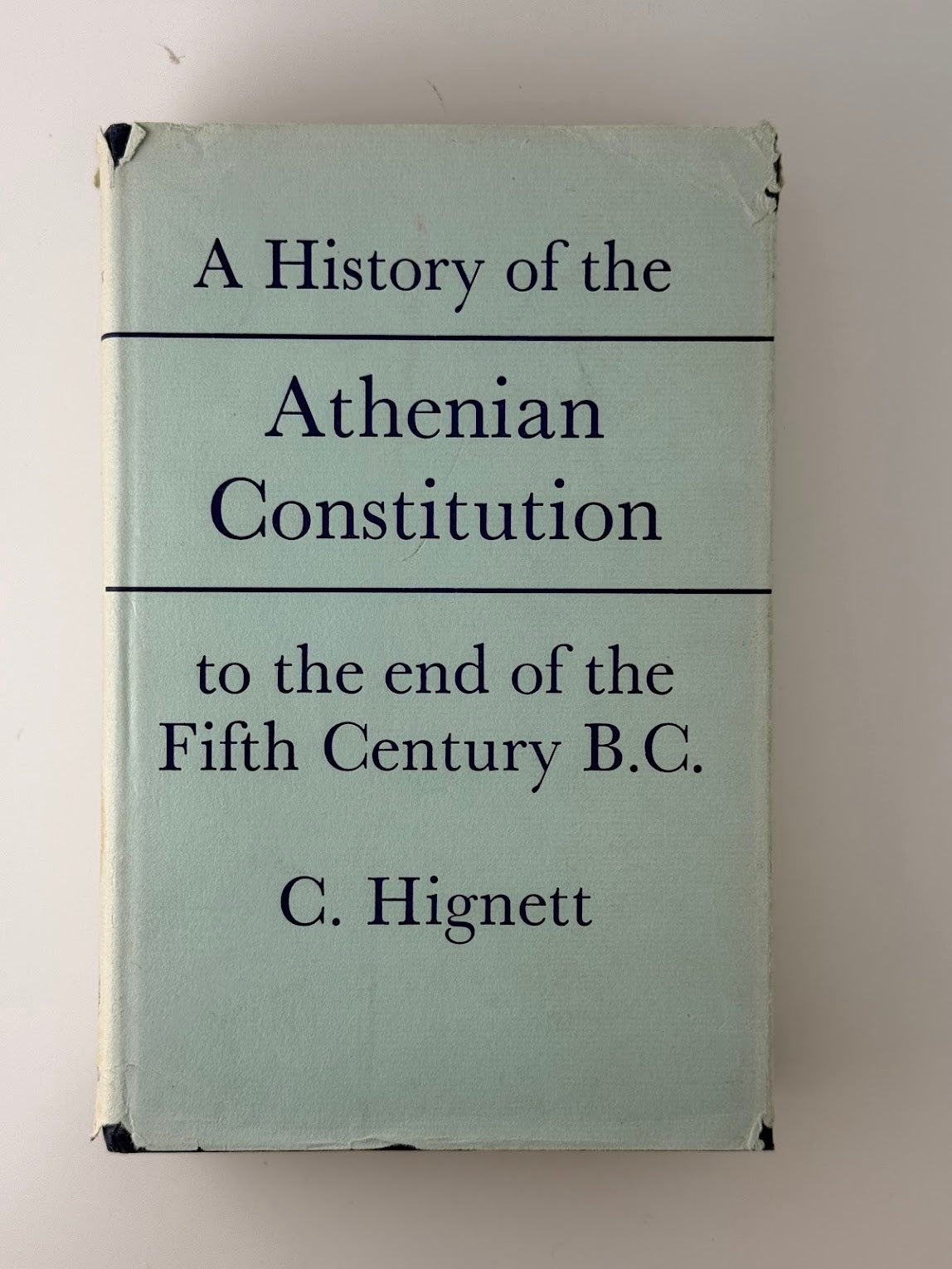 A History of the Athenian Constitution to the End of the Fifth Century B.C. by C. Hignett