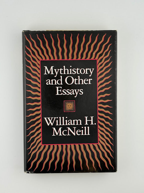 Mythohistory and Other Essays by William H. McNeill