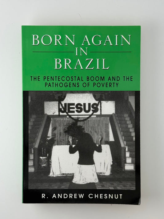 Born Again in Brazil by R. Andrew Chesnut