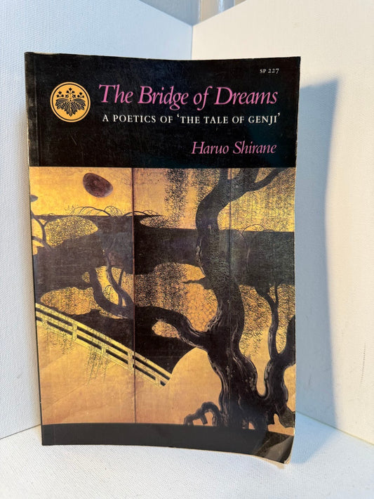 The Bridge of Dreams - A Poetics of The Tale of Genji by Haruo Shirane