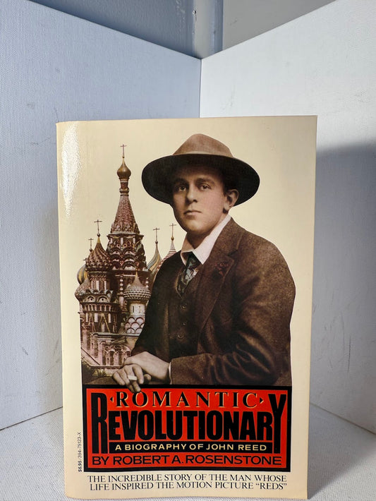Romantic Revolutionary - A Biography of John Reed by Robert A. Rosenstone