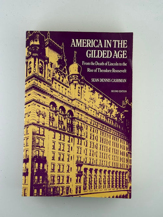 America in the Gilded Age by Sean Dennis Cashman
