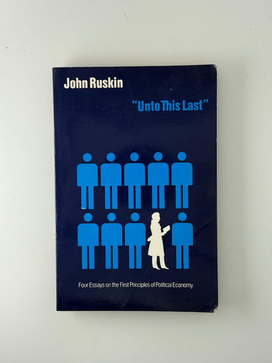 Unto This Last by John Ruskin