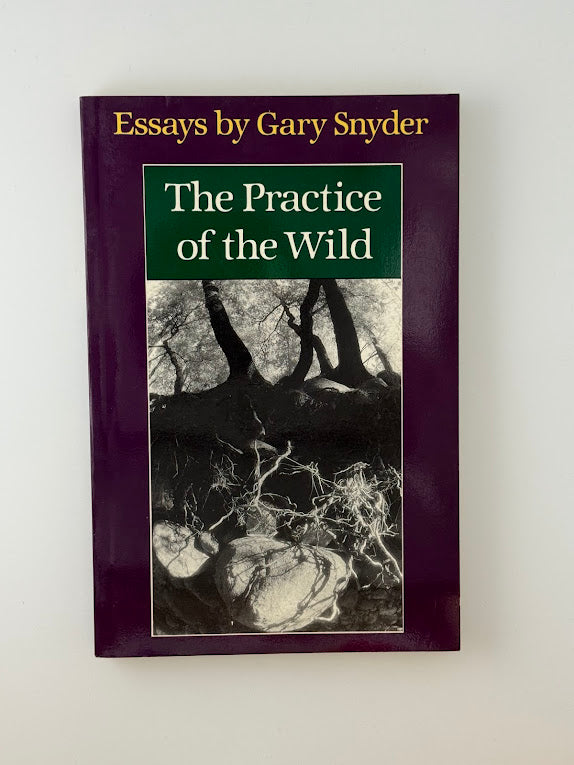 The Practice of the Wild by Gary Snyder