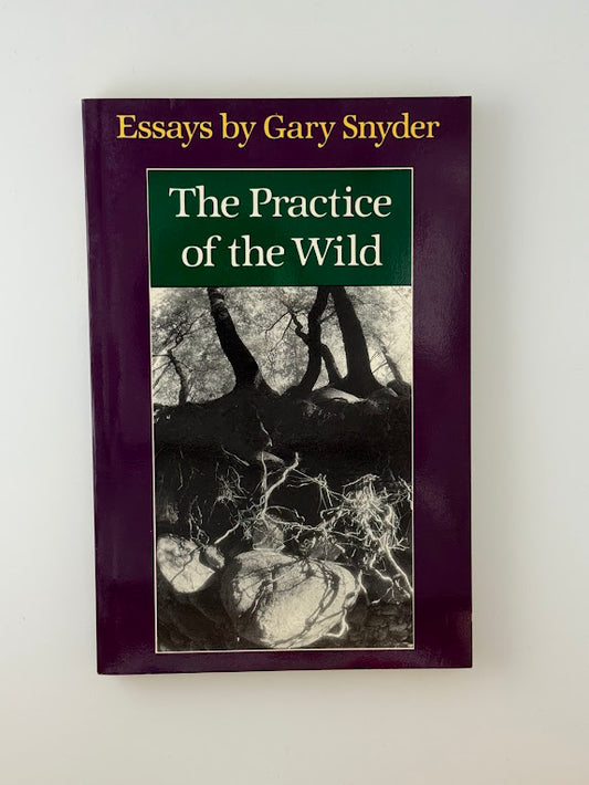 The Practice of the Wild by Gary Snyder