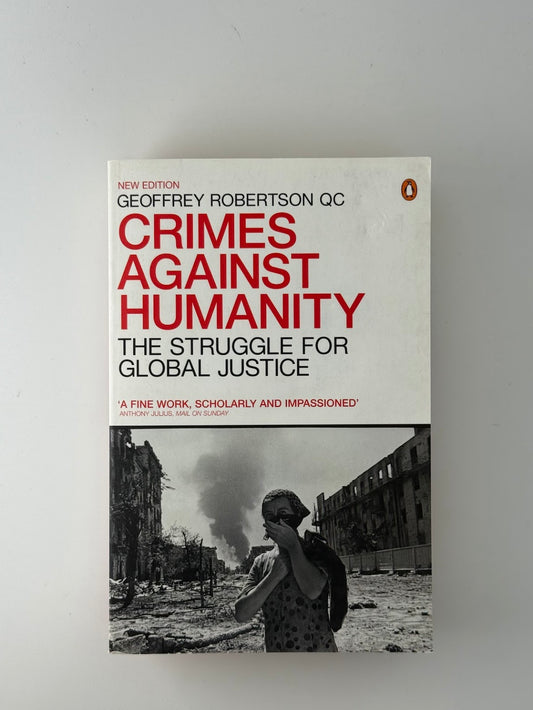 Crimes Against Humanity - The Struggle for Global Justice by Geoffrey Robertson