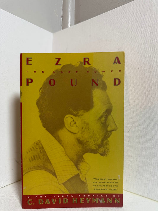 Ezra Pound - A Political Profile by C. David Heymann