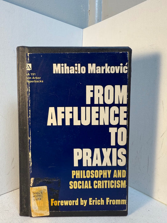 From Affluence to Praxis by Mihailo Markovic