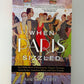When Paris Sizzled by Mary McAuliffe