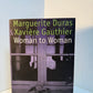 Woman to Woman by Marguerite Duras & Xaviere Gauthier