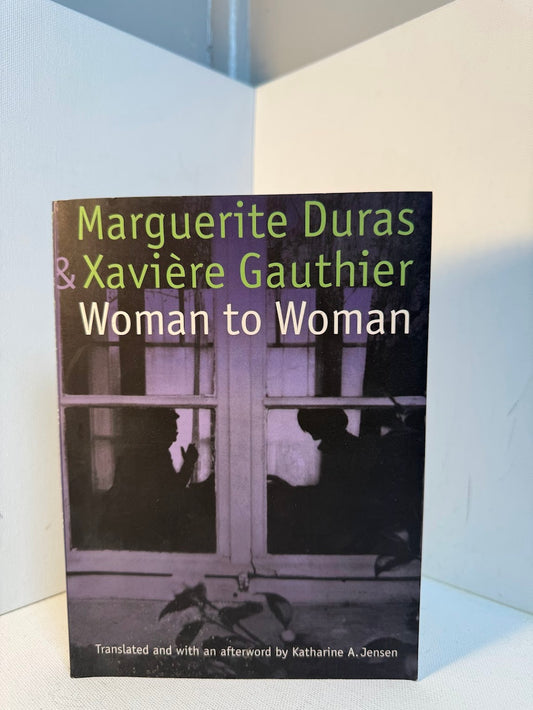 Woman to Woman by Marguerite Duras & Xaviere Gauthier