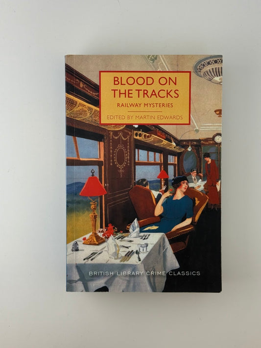 Blood on the Tracks - Railway Mysteries edited by Martin Edwards