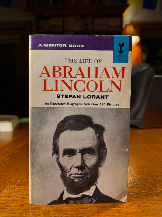 The Life of Abraham Lincoln by Stefan Lorant