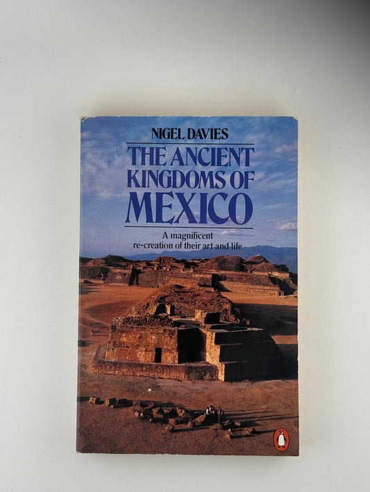 The Ancient Kingdoms of Mexico by Nigel Davies