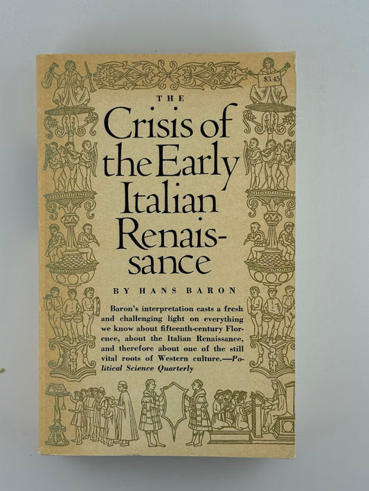 The Crisis of the Early Italian Renaissance by Hans Baron