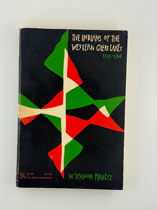 The Indians of the Western Great Lakes by W. Vernon Kinietz